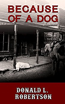 Because of a Dog: A Western Novella