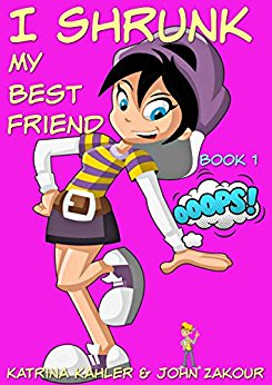 I Shrunk My Best Friend! - Book 1 - Ooops!: Books for Girls Ages 9-12
