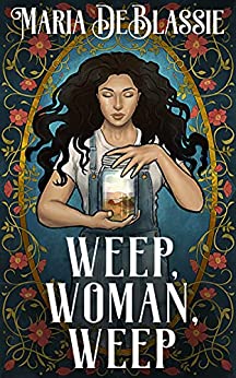Weep, Woman, Weep: A Gothic Fairytale about Ancestral Hauntings